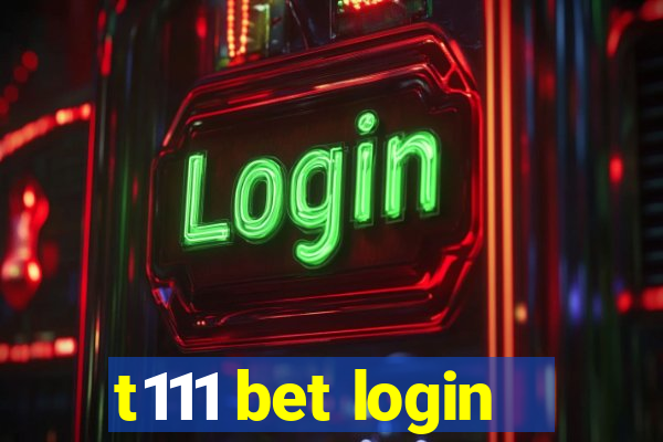 t111 bet login